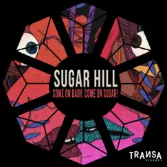 Come On Baby, Come On Sugar! - Single by Sugar Hill album reviews, ratings, credits