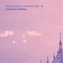 Disney Classics on Piano (Vol. 4) - Single by Leonardo Holmes album reviews, ratings, credits