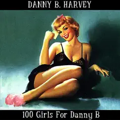 100 Girls for Danny B. by Danny B. Harvey album reviews, ratings, credits