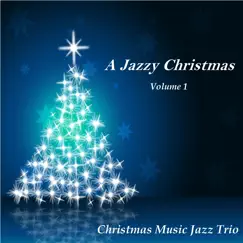 A Jazzy Christmas, Vol. 1 by Christmas Music Jazz Trio album reviews, ratings, credits