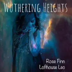 Wuthering Heights (feat. Lofthouse Leo) - Single by Rose Finn & Lofthouse Leo album reviews, ratings, credits