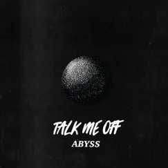 Abyss - EP by Talk Me Off album reviews, ratings, credits