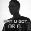 Wat U Got (feat. JustaTee, MrT & Bueno) - Single album lyrics, reviews, download