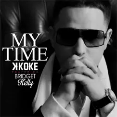 My Time (feat. Bridget Kelly) - Single by K Koke album reviews, ratings, credits