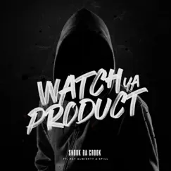 Watch Ya Product (feat. Raf Almighty & Spill) - Single by Snook Da Crook & Dirt Platoon album reviews, ratings, credits