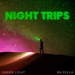 Night Trips by GREEN LIGHT & Rx Fella album reviews, ratings, credits