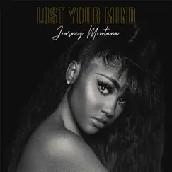 Lost Your Mind - Single by Journey Montana album reviews, ratings, credits