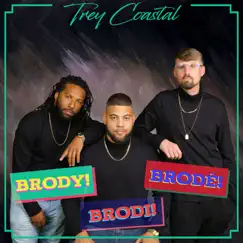 Brody! Brodi! Brodé! by Trey Coastal album reviews, ratings, credits