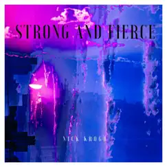 Strong and Firece - Single by Nick Krogh album reviews, ratings, credits