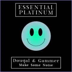 Make Some Noise - Single by Dougal & Gammer album reviews, ratings, credits