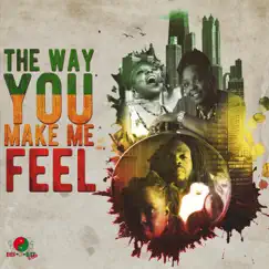 The Way You Make Me Feel - Single by Sista Dee and the Dis n Dat band album reviews, ratings, credits