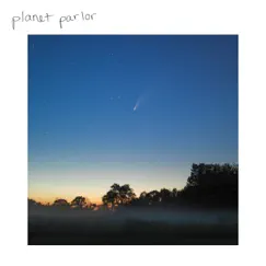 Planet Parlor - EP by Planet Parlor album reviews, ratings, credits