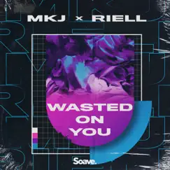 Wasted On You - Single by MKJ & RIELL album reviews, ratings, credits