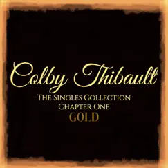 The Singles Collection Chapter One Gold (Deluxe Version) by Colby Thibault album reviews, ratings, credits