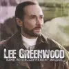 Lee Greenwood Same River…Different Bridge album lyrics, reviews, download