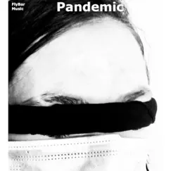 Pandemic - Single by FlyBar Music album reviews, ratings, credits