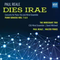 Paul Reale: Concerto Dies Irae; Piano Sonata No. 7; Piano Sonata No. 8 by The Mirecourt Trio, Paul Reale, Walter Ponce, California State University Wind Ensemble & David Whitwell album reviews, ratings, credits