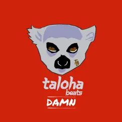 Damn - Single by Taloha Beats album reviews, ratings, credits
