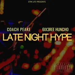 Late Night Hype - Single by Coach Peake & 6ix3ree Huncho album reviews, ratings, credits