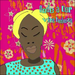 Onde a Dor Vira Beleza - Single by Andréa Dutra album reviews, ratings, credits