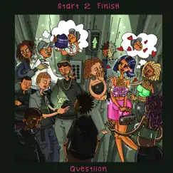 Start 2 Finish - Single by Questiion album reviews, ratings, credits
