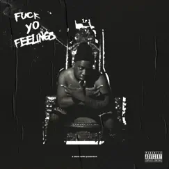 F**k Yo Feelings (feat. YEBBA) Song Lyrics