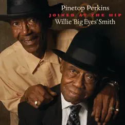 Joined At the Hip: Pinetop Perkins & Willie 