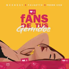 Fans de Tus Gemidos - Single by Mkenssy, Falsetto & Young Izak album reviews, ratings, credits