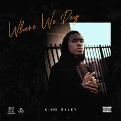 Where We Dey - Single by King Riley album reviews, ratings, credits
