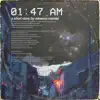 01:47 Am - Single album lyrics, reviews, download