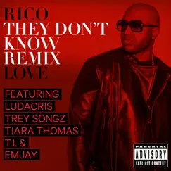 They Don't Know (Remix) [feat. Ludacris, Trey Songz, Tiara Thomas, T.I. & Emjay] - Single by Rico Love album reviews, ratings, credits
