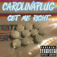 Get Me Right - Single by Carolinaplug album reviews, ratings, credits