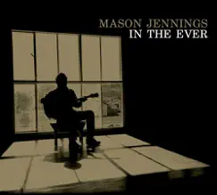 In the Ever (Bonus Track Version) by Mason Jennings album reviews, ratings, credits