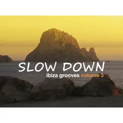 Slow Down: Ibiza Grooves, Vol. 3 by Marc Hartman, DJ Deviance & Marco Moli album reviews, ratings, credits