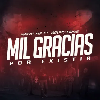 Download Mil Gracias Por Existir (feat. Grupo Firme) Marca MP MP3