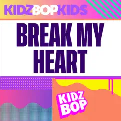Break My Heart - Single by KIDZ BOP Kids album reviews, ratings, credits