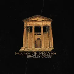 House of Prayer - Single by Bradley Cross album reviews, ratings, credits