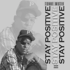 Stay Positive - Single by Tonne Muzik album reviews, ratings, credits