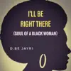 I'll Be Right There (Soul of a Black Woman) - Single album lyrics, reviews, download
