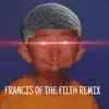 Francis of the Filth (Remix) - Single album lyrics, reviews, download