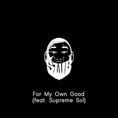 For My Own Good (feat. Supreme Sol) Song Lyrics