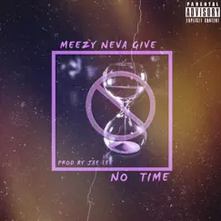No Time - Single by Meezy Neva Give album reviews, ratings, credits