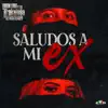 Saludos a Mi Ex - Single album lyrics, reviews, download