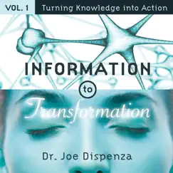 Information to Transformation, Vol. 1: Turning Knowledge Into Action by Dr. Joe Dispenza album reviews, ratings, credits