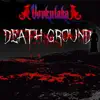 Death Ground (feat. Volk, Stone, Parker & Danny) - Single album lyrics, reviews, download