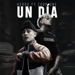 Un Día - Single by Kerox & Zoop One album reviews, ratings, credits