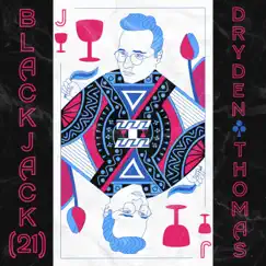 Blackjack (21) - Single by Dryden Thomas album reviews, ratings, credits