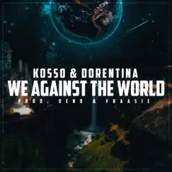 We Against The World - Single by Kosso & Dorentina album reviews, ratings, credits