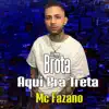 Brota Aqui Pra Treta (feat. Mc Fazano) - Single album lyrics, reviews, download