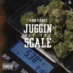 Juggin' Off the Scale - Single by Kane Flames album reviews, ratings, credits